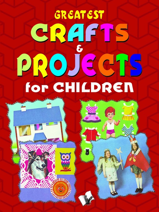 Title details for Greatest Crafts & Projects for Children by Editorial Board - Available